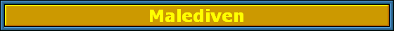 Malediven