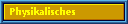 Physikalisches