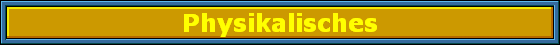 Physikalisches